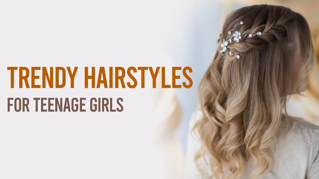 Trendy Hairstyles for Teenage Girls Stay Stylish and Confident 2