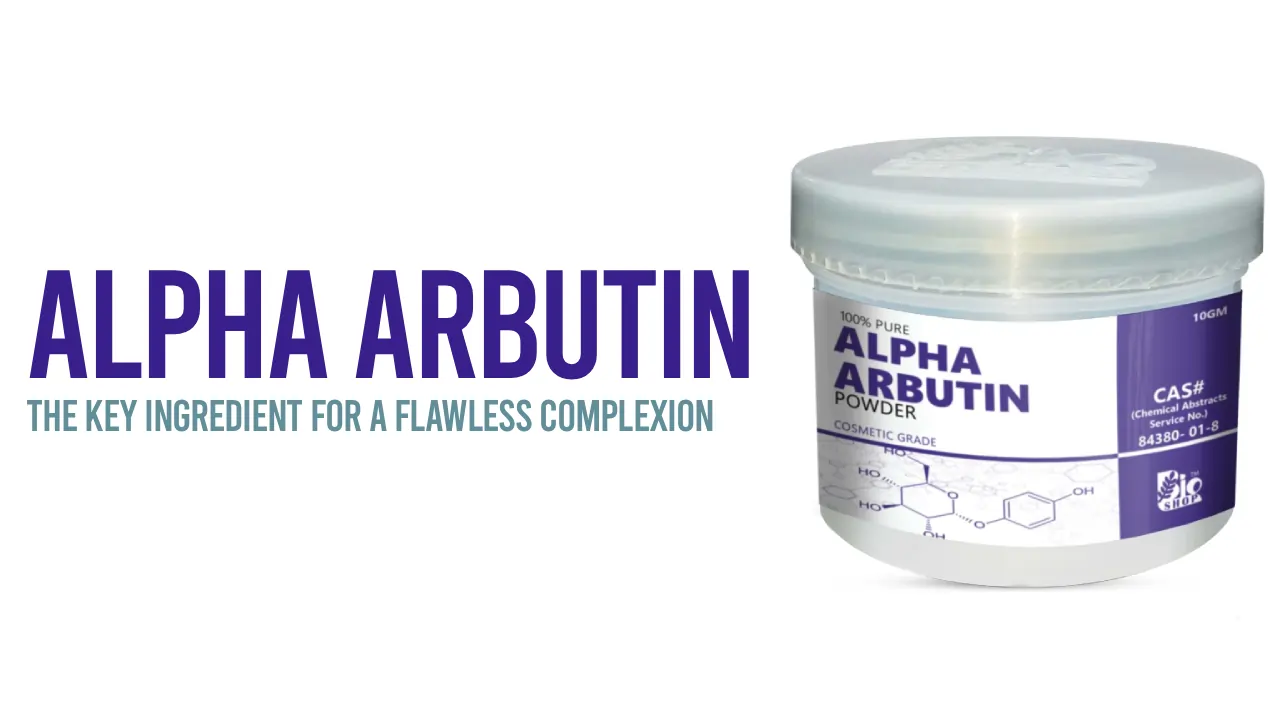 Alpha Arbutin_ The Key Ingredient for a Flawless Complexion