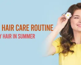 Daily Hair Care Routine For Dry Hair in Summer
